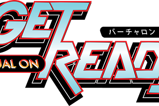 “Get Ready” Based on the Virtual On Logo.