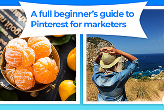 A full beginner’s guide to Pinterest for marketers