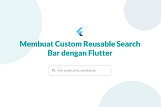 Custom Reusable Search Bar in Flutter