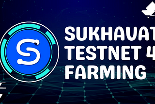 Introducting Sukhavati Testnet 4 Farming