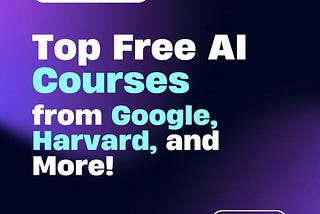 Master AI for Free: Ultimate Guide to Top AI Courses from Google, Harvard & More