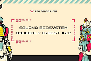Solana Ecosystem Biweekly Digest #22