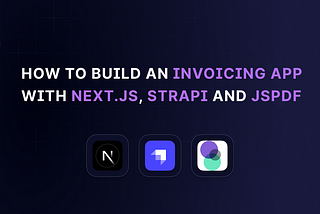 How to Build an Invoicing App with Next.js, Strapi, and jspdf