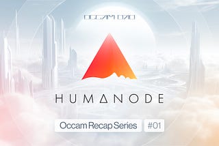 Occam Partner Recap Series #01: Humanode