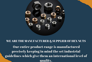 We are the Manufacturer & Supplier of Hex Nuts