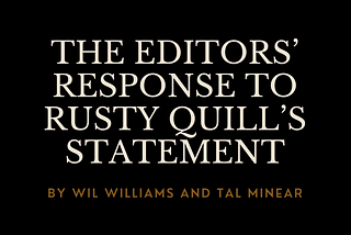 The Editors’ Response to Rusty Quill’s Statement