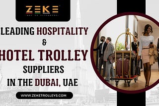 Leading Hospitality & Hotel Trolley Suppliers in Dubai, UAE