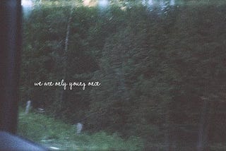 You will never be at this age again