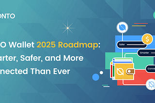 ONTO Unveils 2025 Roadmap: Smarter, Safer, and More Connected Than Ever
