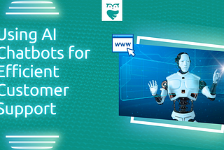 Using AI Chatbots in 2025 for Efficient Customer Support