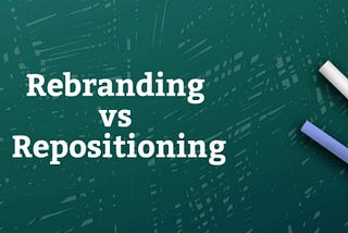 What is Rebranding and Repositioning — — -