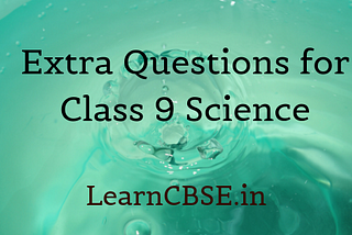 Extra Questions for Class 9 Science