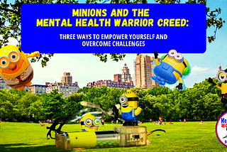 Minion Mental Health Warrior Creed Overcome Challenges