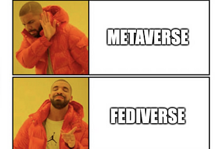 Mem pokazujący niechęć do Metaverse i sympatię do Fediverse