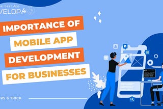 What is the Importance of Mobile App Development for Businesses?