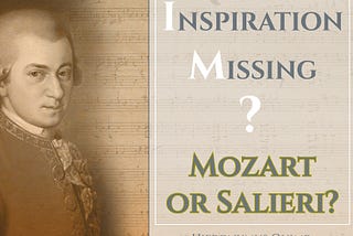 INSPIRATION MISSING? MOZART OR SALIERI?