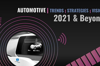 Automotive Trends, Strategies & Vision — 2021 & Beyond