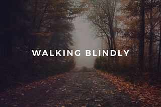 Walking Blindly