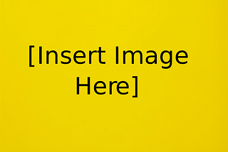Image says “Insert Image Here” because the author is super-lazy