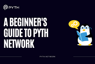 A Beginner’s Guide to Pyth Network