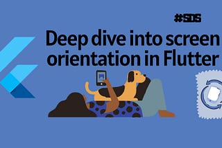 Deep dive into screen orientation in Flutter