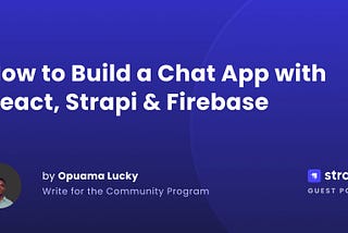 How to Build a Chat App with React, Strapi & Firebase