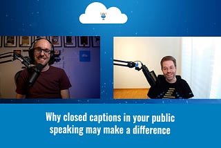 Why closed captions in your public speaking may make a difference