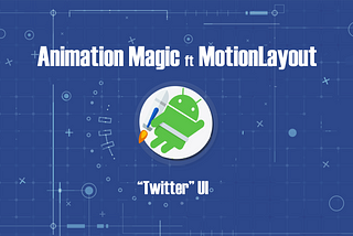 Animation Magic With MotionLayout