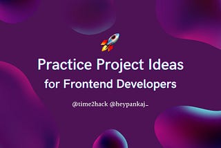 Practice Project Ideas for Frontend Developers