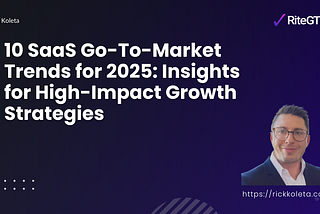10 SaaS Go-To-Market Trends for 2025: Insights for High-Impact Growth Strategies