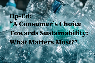 A Consumer’s Choice Towards Sustainability: What Matters Most?