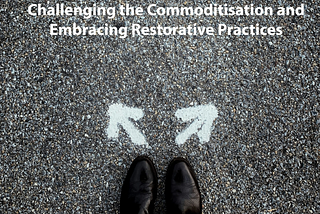 Rethinking Cybersecurity: Challenging the Commoditisation and Embracing Restorative Practices