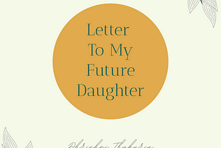 Letter To My Future Daughter