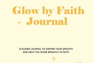 Introducing my faith journal: Glow by Faith!