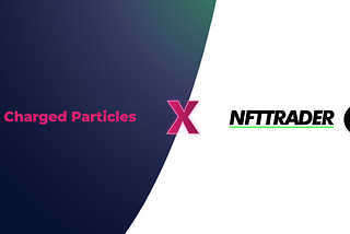 Charged Particles Partners With NFT Trader For P2P NFT Trades