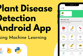 Plant Disease Detection Android app with Chatbot using Machine Learning