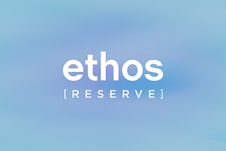 Introducing Ethos Reserve