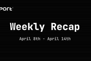 Port3 Weekly Report: April 8th — April 14th