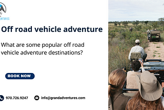What are some popular off road vehicle adventure destinations?