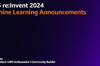 AWS re:Invent 2024: Game-Changing Machine Learning Announcements