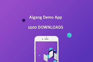 Milestone Reached! 1500 Downloads of Aigang Demo App!