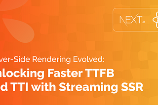 Server-Side Rendering Evolved: Unlocking Faster TTFB and TTI with Streaming SSR