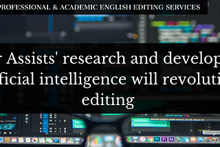 Author Assists’ research and development in artificial intelligence will revolutionize editing