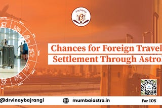 Chances for Foreign Travels and Settlement Through Astrology