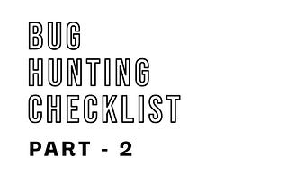 Bug Bounty Methodology — Bug Hunting Checklist(PART-2)