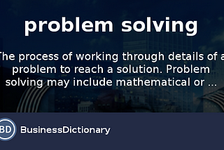 A problem solving is a chance for you to do best