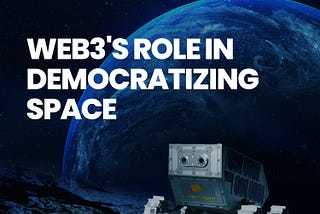 What role is web3 playing in democratizing space?