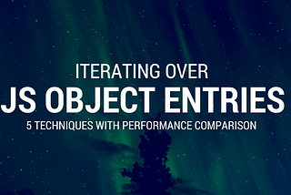 5 Techniques to Iterate Over JavaScript Object Entries and their Performance