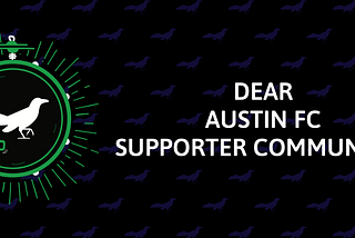 Dear Austin FC Supporter Community…