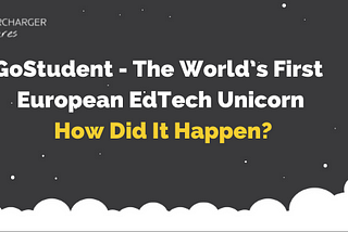 GoStudent — The World’s First European EdTech Unicorn